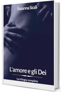 L'amore e gli Dei: La trilogia completa