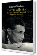 L’attrito della vita. Indagine su Renato Caccioppoli, matematico napoletano