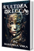 l'Ultima Drecca # 6: Oscurità e Caos