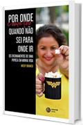 Por onde começar quando não sei para onde ir (Portuguese Edition)