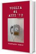 VOGLIA di ANNI '70