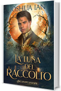 La luna del raccolto: Una novella storica: Arcani incantesimi, Volume Primo (Edizione italiana)