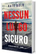 Nessun luogo sicuro (Un Thriller di Harley Cole &mdash; Volume 1)