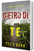 Dietro di te (Un thriller dell’agente FBI Hailey Rock – Libro 1)