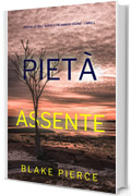 Pietà Assente (Un giallo dell’agente FBI Amber Young - Libro 1)