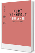 Kurt Vonnegut. 100 anni: 1922 - 2022