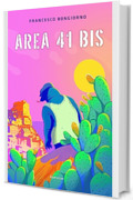Area 41 bis (Romanzi di Francesco Bongiorno)