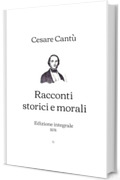 Racconti storici e morali: Edizione integrale (1878)