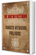 DE ARCHITECTURA: I DIECI LIBRI DELL&rsquo;ARCHITETTURA - VITRUVIO (L&rsquo;alchimia del successo)