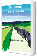 IL CONFINE DELLA LIBERTA': Dove il potere si fa inganno