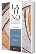 Il latino di Pompei. Le parole del tempo libero. Il latino nel lessico domestico. Plauto e Petronio (Latino per passione)