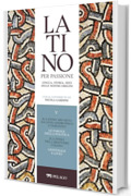 Il latino arcaico: da Livio Andronico a Terenzio. Le parole della politica. Il latino nel carattere umano. Giovenale e Livio (Latino per passione)