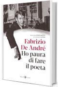 Fabrizio De André. Ho paura di fare il poeta