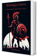 Mitologia Greca: Le Storie Segrete dell'Antica Grecia