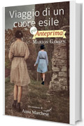 VIAGGIO DI UN CUORE ESILE : Pi&ugrave; anteprima romanzo Marion Garsen