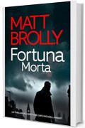 Fortuna Morta (Serie Crime Ispettore Capo Michael Lambert Vol. 2)
