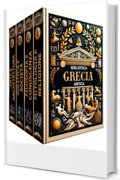 Biblioteca della Grecia Antica: 4 LIBRI: Pilastri di Cultura, Filosofia, Politica e Arte: Svelando le Origini del Mondo Moderno, Riflessioni su Miti, Menti e Monumenti