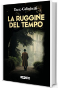 La ruggine del tempo (Il delegato di polizia Ezechiele Beretta Vol. 3)