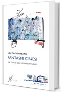 Fantasmi cinesi: Racconti del soprannaturale (Occidente-Oriente)