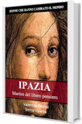IPAZIA: Martire del libero pensiero (Donne che hanno cambiato il mondo Vol. 4)