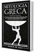 Mitologia Greca: Tra miti e leggende. Un'epica esplorazione della mitologia greca, dove antiche storie si trasformano in fonte di ispirazione senza tempo.