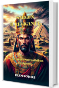 SARGON IL RE GIGANTE: Le Avventure Surreali di un Re Gigante (SORRIDI CON LA STORIA Vol. 4)