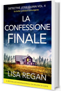 La confessione finale: Un thriller poliziesco coinvolgente (Detective Josie Quinn Vol. 4)