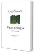 Fausto Bragia: e altre novelle | Edizione integrale (1897)