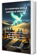 LA LEGGENDA DELLA GAZZELLA INCINTA: Storie assurde e fantasiose dell’antico Egitto al tempo del faraone Mentuhtep IV (SORRIDI CON LA STORIA Vol. 5)