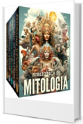 Biblioteca di Mitologia: 5 Libri: Le Grandi Storie Che Hanno Modellato il Mondo: Tra Dei e Eroi: Un Viaggio Dettagliato Attraverso i Racconti Mitici che Risuonano e Influenzano Generazioni Attravers