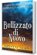 Bullizzato di Nuovo (Cornuto Bisessuale Prima Volta Romantica) Racconti Vaporosi, libro 10