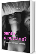 Sante o Puttane? 22 donne condividono le loro fantasie erotiche segrete.