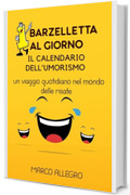 1 Barzelletta al giorno: Il calendario dell’umorismo: Un viaggio quotidiano nel mondo delle risate