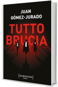 Tutto brucia (Trilogia Tutto brucia Vol. 1)