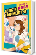 I manga di Roby. Agenzia tradimenti vol. 1