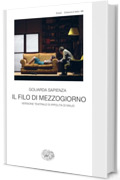 Il filo di mezzogiorno: Versione teatrale di Ippolita di Majo