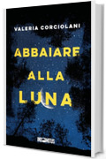 Abbaiare alla luna