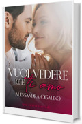 Vuoi vedere che ti amo: Gossip Love Series Vol. 2