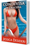 Condivisa In Crociera: Racconto Erotico Tabù Con Uomini Più Grandi... Ed Altre Donne (Racconti Erotici Espliciti)