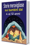 Storie meravigliose sui bambini dai 4 ai 12 anni