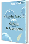 PICCOLA FAVOLA: Salvia & Ossigeno _ la storia continua _