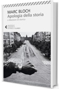 Apologia della storia: o Mestiere di storico