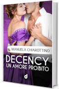 DECENCY - Un amore proibito (HistoricalRomance DriEditore)