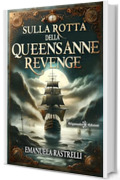 Sulla rotta della Queen&rsquo;s Anne Revenge (ANUNNAKI - Narrativa)