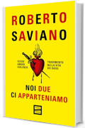 Noi due ci apparteniamo: Sesso, amore, violenza, tradimento nella vita dei boss