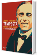 Tempesta: La vita (e non la morte) di Giacomo Matteotti