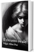 Il ritratto ovale: edizione illustrata