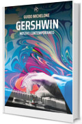 Gershwin nostro contemporaneo