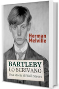 BARTLEBY, LO SCRIVANO: Una storia di Wall Street