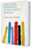 Tizio Caio Sempronio: Storia Mezzo Romana